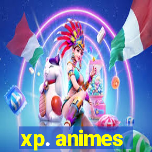 xp. animes